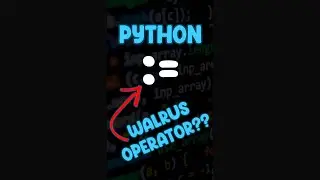 WALRUS OPERATOR In Python?? 