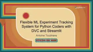 Talk - Antoine Toubhans: Flexible ML Experiment Tracking System for Python Coders with DVC and St...