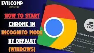 How to Start Chrome in Incognito Mode by Default (Windows)