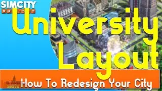 SimCity Buildit Series | How To Redesign Your City - Part 6: University Layout