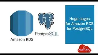 07.Huge pages for Amazon RDS for PostgreSQL