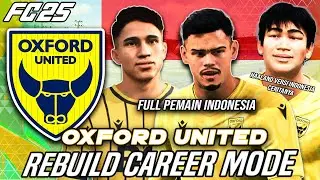 Rebuild Oxford United Dengan Menggunakan Full Pemain Indonesia Dan Bawa Mereka Juara UCL Di FC 25!