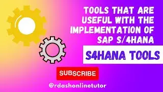 Tools That are Useful with the Implementation of SAP S/4HANA Solutions