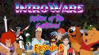 Intro Wars: Return of the Cartoons 80's Edition - Episode 8