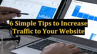 6 Simple Tips to Increase Traffic to Your Website