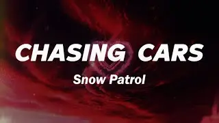 Snow Patrol - Chasing Cars (Lyrics)