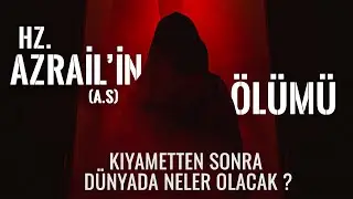 Azrail'in (as) Ölümü - Kıyametten Sonra Dünyada Neler Olacak?