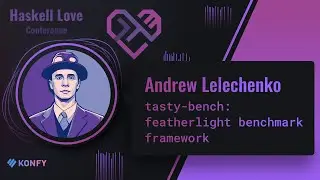 Andrew Lelechenko - Tasty-bench: featherlight benchmark framework