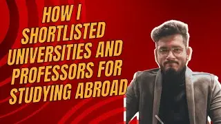 How I Shortlisted Universities and Professors For Studying Abroad | My Experience | Masters & PhD