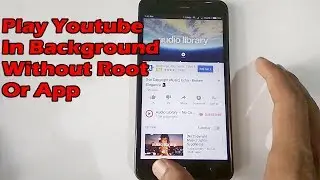 Way To Play YouTube Videos in Background Android without Root or App