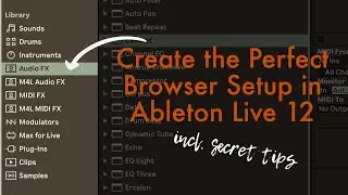 How I Optimised Ableton Live 12's Browser for My Workflow