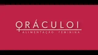 Abertura Oráculo I - Alimentação Feminina