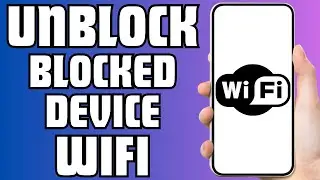 How To Unblock A Blocked Device From Wifi