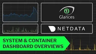 NetData & Glances - 2 Free, Open Source, Self Hosted Machine and Container System Information Dashes