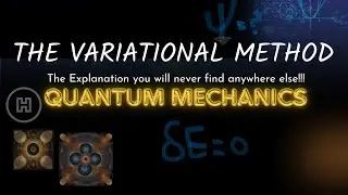Variational Principle. The Variational Method - Quantum Mechanics