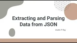 Extracting and ParsingData from JSON  by Arathi P Raj  - MSc Data Science