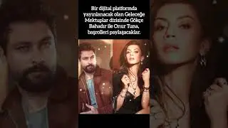 GÖKÇE BAHADIR VE ONUR TUNA’DAN YENİ DİZİ: GELECEĞE MEKTUPLAR!