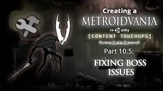 Creating a Metroidvania (like Hollow Knight) in Unity | Part 10.5: Boss Issues