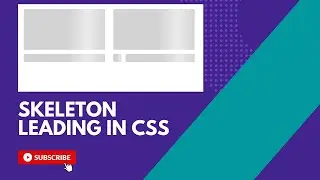 How To Create Skeleton Leading Animation Using CSS