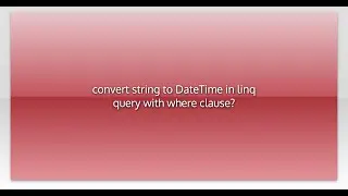 convert string to DateTime in linq query with where clause?