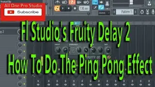 Fl Studio's Fruity Delay 2   - How To Do The Ping Pong Effect