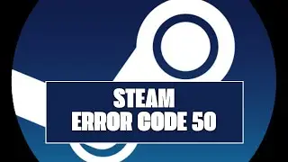 How To Resolve Steam Error Code 50?