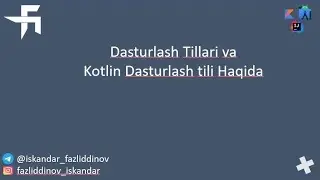 Dasturlash Tillari va Kotlin Dasturlash tili haqida