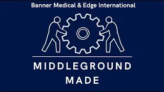 Banner Medical & Edge International - MiddleGround Made