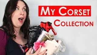 MY CORSET COLLECTION || Corset Story Time