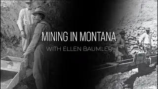 Mining in Montana with Ellen Baumler