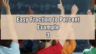 Easy Fraction to Percent Part 3