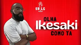 Sr LG - Olha Ikesaki Como Tá
