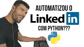 Ele conseguiu automatizar o LinkedIn...com Python!