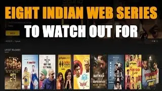 Eight Indian web series to watch out for