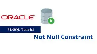 42. Not Null Constraint in Oracle PL/SQL