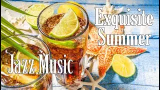 Exquisite Summer - Positive Mood Jazz Music for Coffee Break