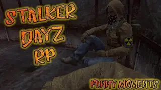 STALKER DayZ RP. funny moments.