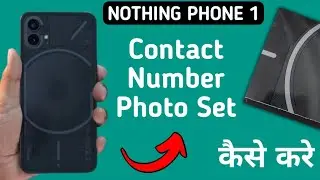 how to set photo on contact number in nothing phone 1, contact number per photo set Karen