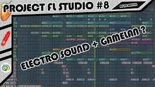 PROJECT FL STUDIO [ELECTRO SOUND WITH GAMELAN] #8