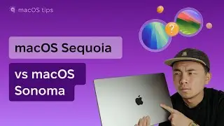 macOS Sequoia vs macOS Sonoma: What’s new?