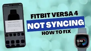 Fitbit Versa 4 How to Troubleshoot | Not Syncing FIX