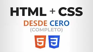 Curso de HTML y CSS desde CERO (Completo)