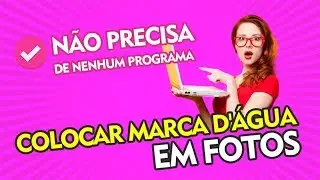 Como colocar logo em MARCA d'ÁGUA em fotos sem programa