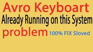 How to Avro Keyboard problem & is Already Running on this System Running/100% Sloved showing on Avro
