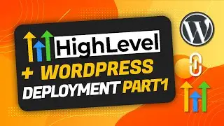 How to Deploy a WordPress Website with GoHighLevel - 2023 | Part 1