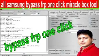 all samsung bypass frp one click miracle box tool