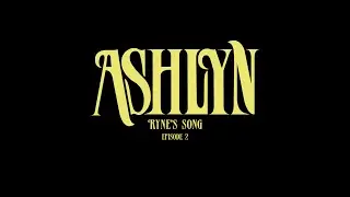 Ashe - Ashlyn Episode 2: Ryne's Song