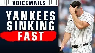 Are the Yankees in SERIOUS Trouble? | Voicemails