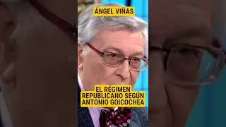 LA II REPÚBLICA ESPAÑOLA SEGÚN ANTONIO GOICOCHEA (RE) | ÁNGEL VIÑAS.