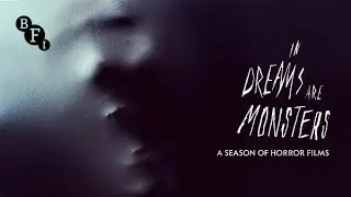 In Dreams Are Monsters | A season of horror films | BFI